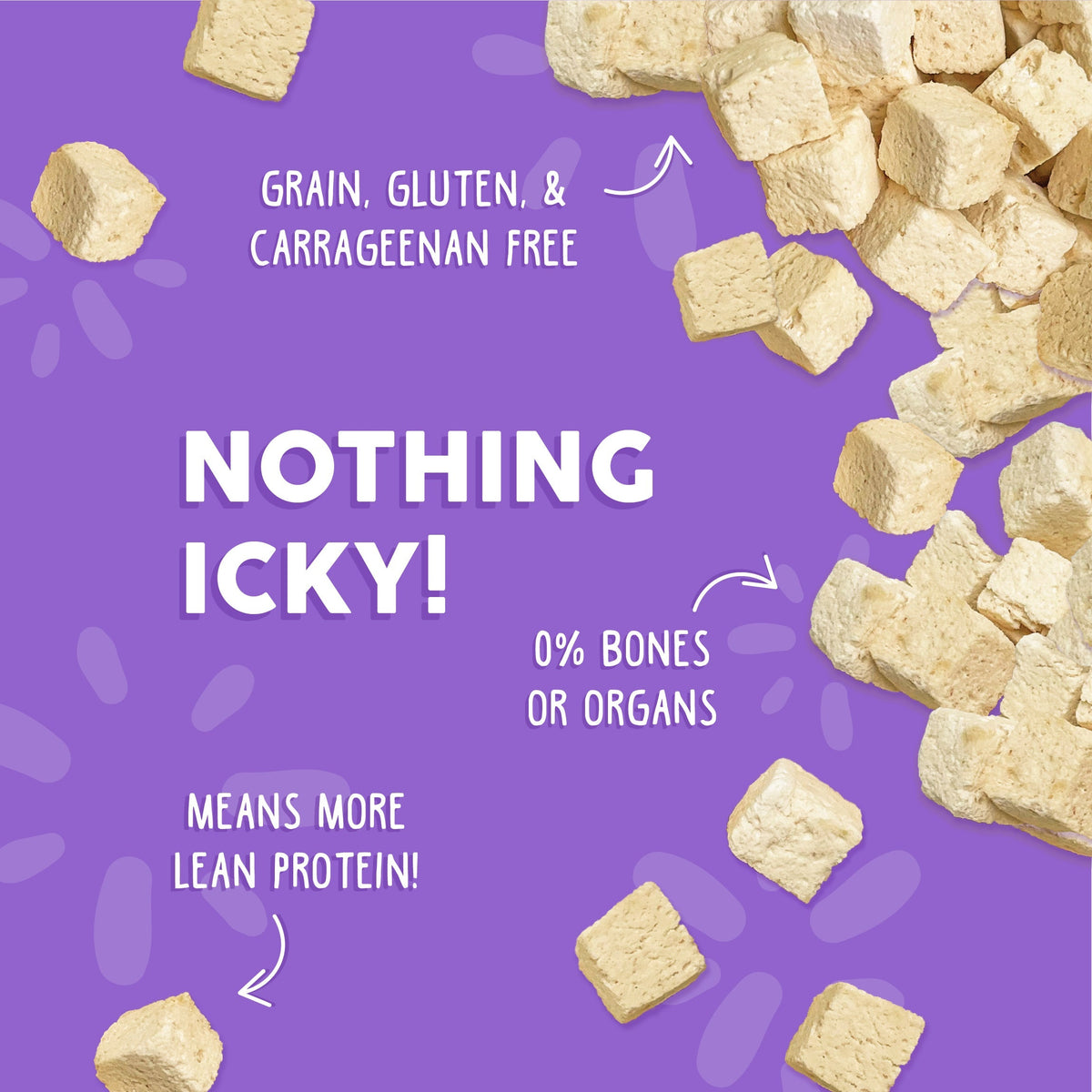 Beige, cube-shaped Weruva Paw Lickin’ Chicken Freeze Dried cat food pieces are scattered on a purple background with text: Nothing Icky!, grain, gluten & carrageenan free, 0% bones or organs, means more lean protein!.
