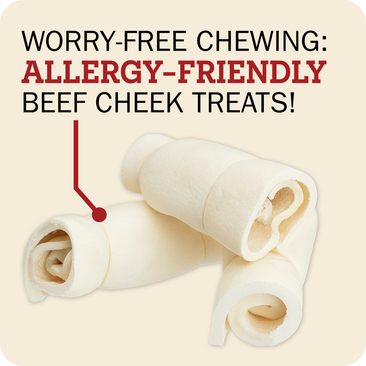 Three rolled beef cheek treats on a light beige background with promotional text reading 'WORRY-FREE CHewing: ALLERGY-FRIENDLY BEEF CHEEK TREATS!' and a red arrow pointing to one treat.